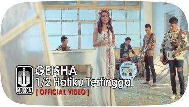 GEISHA - 1/2 Hatiku Tertinggal (Official Video)
