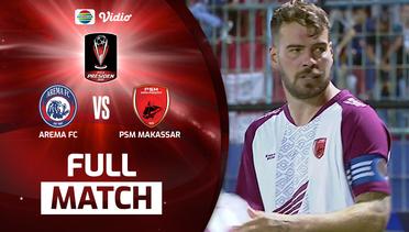 Full Match: Arema FC VS PSM Makassar | Piala Presiden 2022