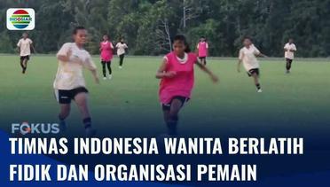 Jelang Piala Asia U-17 Wanita, Timnas Indonesia Wanita Latih Fisik dan Organisasi Permainan | Fokus