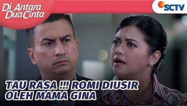Wow! Mama Gina Usir Om Romi | Di Antara Dua Cinta - Episode 248