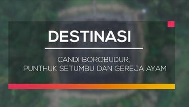 Destinasi - Candi Borobudur, Punthuk Setumbu dan Gereja Ayam
