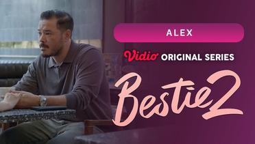 Bestie 2 - Vidio Originals Series | Alex