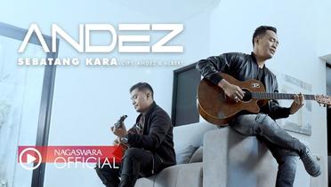 Andez - Sebatang Kara (Official Music Video NAGASWARA)
