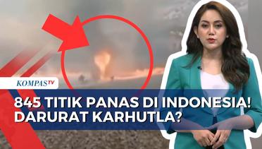 Per 12 September 2023, KLHK Catat Ada 845 Titik Panas di Indonesia! Sudahkah Berstatus Darurat?