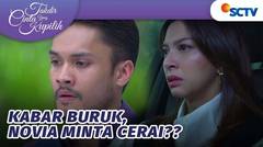 Kabar Buruk, Novia Minta Cerai!! | Takdir Cinta Yang Kupilih - Episode 543