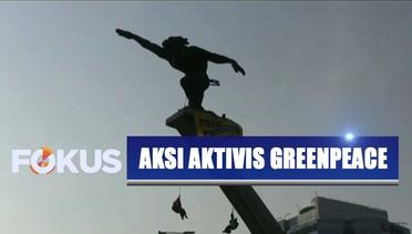 Aktivis Greenpeace Bentangkan Spanduk di Patung Bundaran HI – Fokus Pagi
