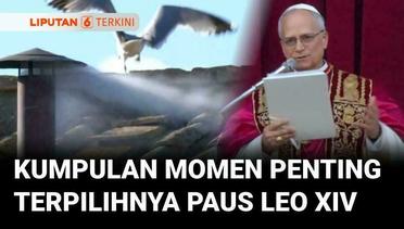Kumpulan Momen Penting Terpilihnya Paus Leo XIV, Dari Asap Putih Hingga Pidato Perdana | Liputan 6