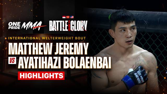 Matthew Jeremy vs Ayatihazi Bolaenbai - Highlight | One Pride MMA Battle for Glory