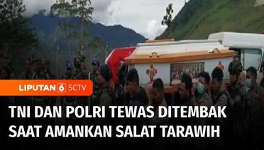 Dua Anggota TNI dan Polri Tewas Ditembak Saat Mengamankan Salat Tarawih di Papua | Liputan 6