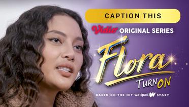 Flora - Vidio Original Series | Caption This