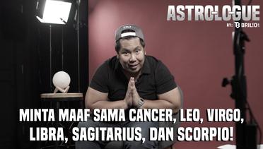 Astro-Lo-Gue Ep. 10 - Minta Maaf Sama Cancer, Leo, Virgo, Libra, Sagitarius, dan Scorpio!