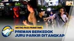 Polisi Tindak Aksi Preman Berkedok Juru Parkir di Kalideres - [ Metro Pagi Primetime ]