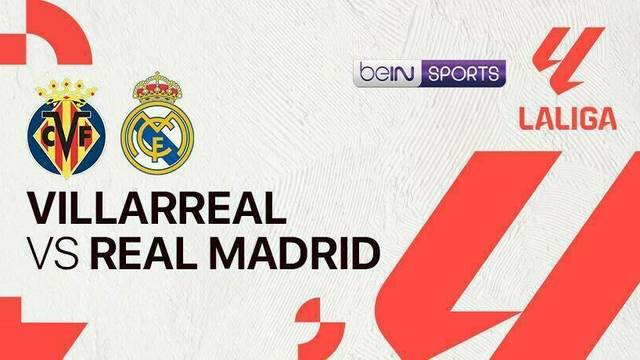 Villarreal vs Real Madrid - LaLiga - 16 Maret 2025