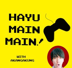 HAYU MAIN MAIN! with Akangakung