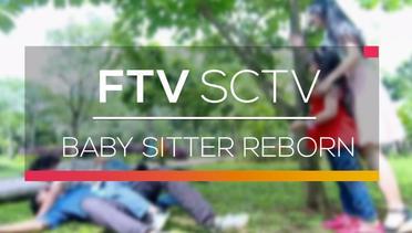 FTV SCTV  - Baby Sitter Reborn