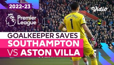 Aksi Penyelamatan Kiper | Southampton vs Aston Villa | Premier League 2022/23