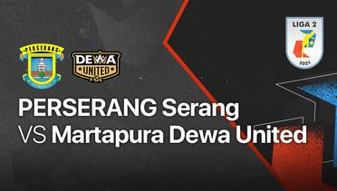 Full Match - Perserang Serang vs Martapura Dewa United | Liga 2 2021/2022