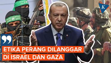 Erdogan Murka Warga Sipil Jadi Korban, Sebut Israel-Hamas Langgar Etika Perang