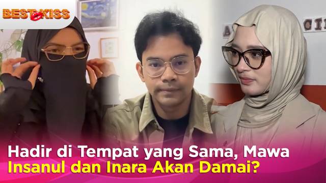 Eksklusif! Mawa, Inara dan Insanul Hadir di Tempat yang Sama Isu Damai Menguat | Best Kiss