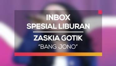 Zaskia Gotik - Bang Jono (Inbox Spesial Liburan)