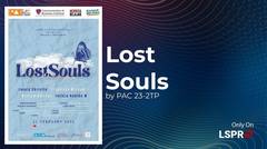 LOST SOULS by PAC23-2TP (The 17th LSPR PAC Festival)