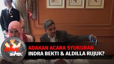 Gelar Syukuran, Indra Bekti & Aldilla Jelita Resmi Rujuk? | Hot Shot