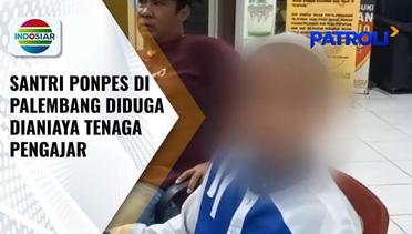 Seorang Santri Ponpes di Palembang Diduga Jadi Korban Aniaya Oknum Tenaga Pengajar | Patroli