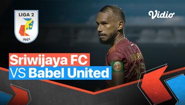 Mini Match - Sriwijaya FC 1 vs 0 Babel United | Liga 2 2021/2022