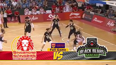 Full Games Singapore Slingers vs Black Bears Macau (Playoff Quarter Final Game 2)