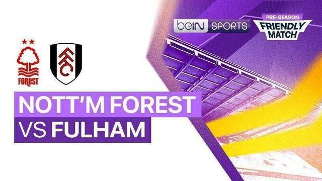 Nottingham Forest vs Fulham - Full Match | Pre-season Friendly Match 2025