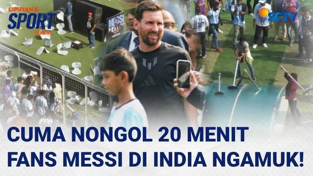 Bayar Mahal, Messi Cuma Nongol 20 Menit, Suporter di India Murka dan Rusak Stadion | Liputan 6