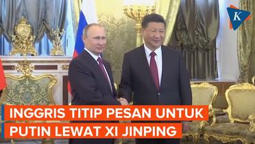 Inggris Raya Minta Xi Jinping Desak Putin Hentikan Pengeboman di Ukraina