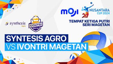 Putri: Syntesis Agro Volley Club vs Ivontri Magetan | Perebutan Tempat Ketiga - Seri Magetan - Full Match | Nusantara Cup 2024