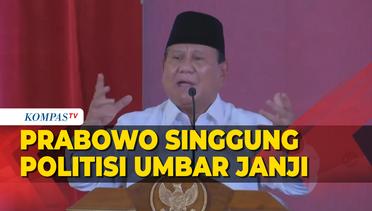 Momen Prabowo Singgung Politisi Umbar Janji di Musim Pemilu