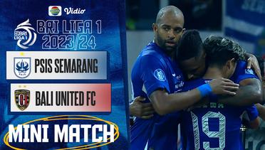 Mini Match - PSIS Semarang VS Bali United FC | BRI Liga 1 2023/2024