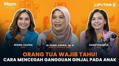 Orang Tua Wajib Tahu! Ini Cara Mencegah Gangguan Ginjal Pada Anak | Mom on Duty