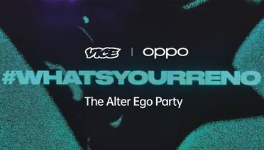 OPPO x Vice | The Alter Ego Party