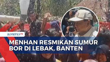 Menhan Prabowo Resmikan Bantuan Sumur Bor di Sejumlah Wilayah Kekeringan di Banten