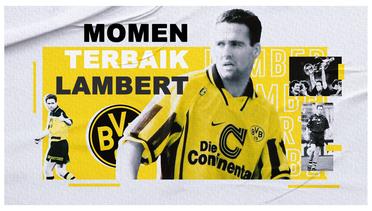 Tanda Tangan Kontrak dengan Dortmund Menjadi Salah Satu Momen Terbaik Lambert