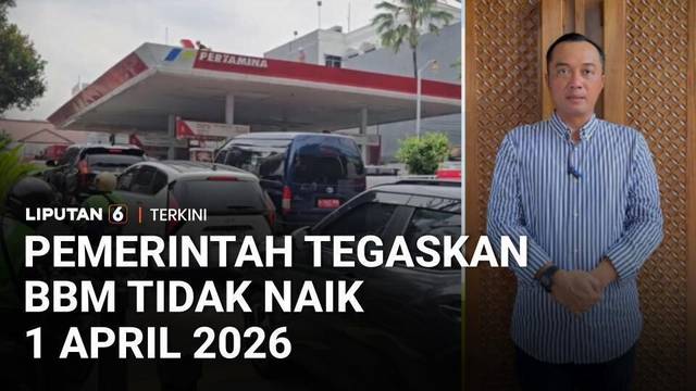 Belum Ada Kenaikan BBM per 1 April! Pemerintah Minta Masyarakat Tetap Tenang | Liputan 6