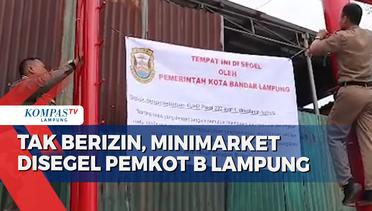 Tak Miliki Izin Bangunan, Minimarket Disegel Pemerintah Kota Bandar Lampung