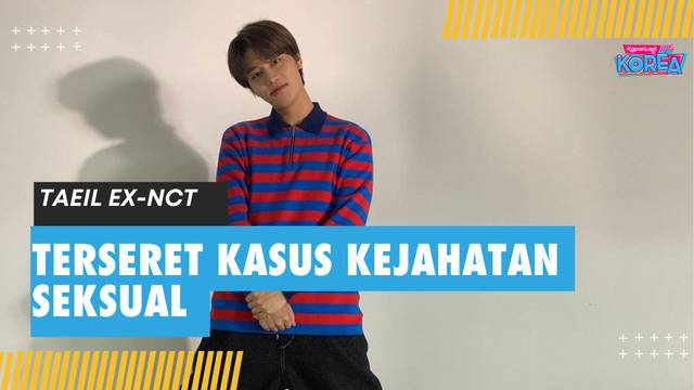 Terseret Kasus Kejahatan Seksual, Taeil Resmi Keluar dari NCT