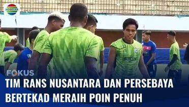 Jelang Laga Rans Nusantara FC Lawan Persebaya, Kedua TIm akan Tampil Secara Maksimal | Fokus
