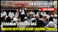 08 Agustus 2018 Ustadz Abdul Somad Ceramah di Masjid Raya Nur Illahi Tanjung Pinang, Kepri