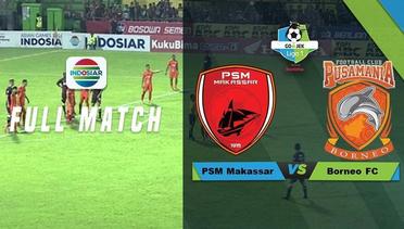 Full Match - PSM Makassar vs Borneo FC | Go-Jek Liga 1 Bersama Bukalapak