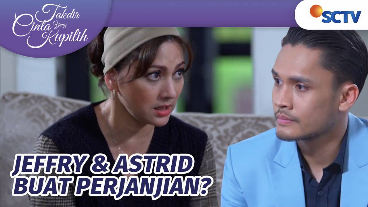 Takdir Cinta Yang Kupilih - BERAT BGT! Jeffry Diminta Berjanji Tidak