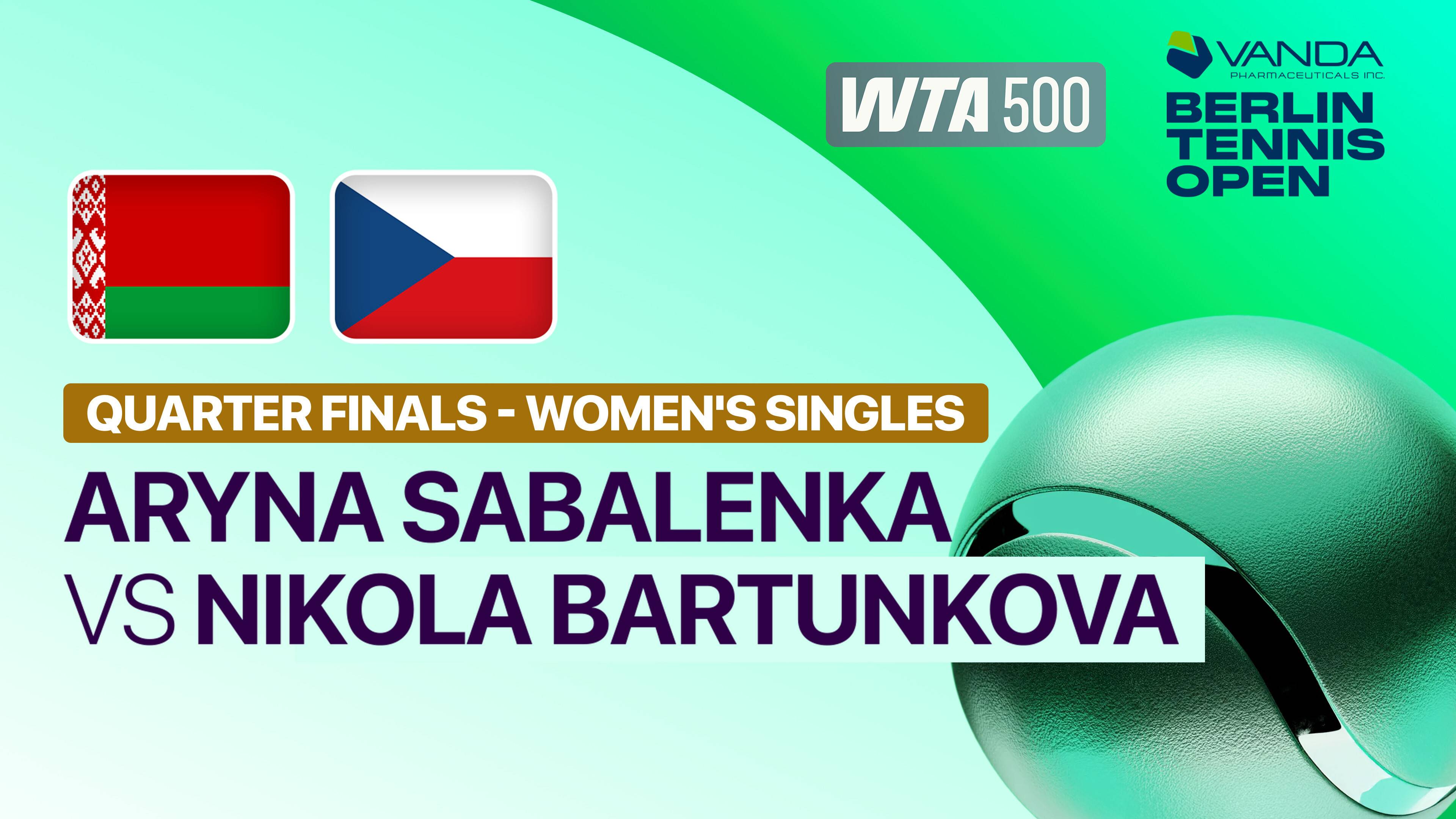 Aryna Sabalenka vs Nikola Bartunkova - Women's Singles Quarterfinal | WTA 500: VANDA Pharmaceuticals Berlin Tennis Open 2026