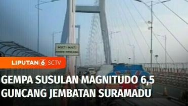 Gempa Susulan Magnitudo 6,5 Guncang Jembatan Suramadu, Pengendara Hentikan Kendaraan | Liputan 6
