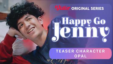 Happy Go Jenny - Vidio Original Series | Teaser Character Opal