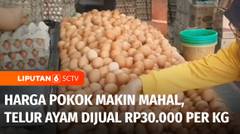 Harga Bahan Pokok Makin Mahal, Telur Ayam Kini Dijual Rp30.000 per Kg | Liputan 6